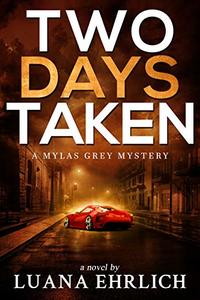 Two Days Taken: A Mylas Grey Mystery - Published on Oct, 2020