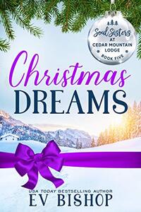 Christmas Dreams (Soul Sisters at Cedar Mountain Lodge Book 5)