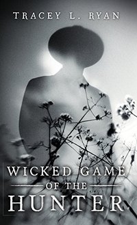 Wicked Game of the Hunter: (Volume 1 of 3)