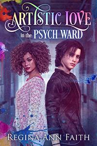 Artistic Love In The Psych Ward (Artistic  Series Book 1)