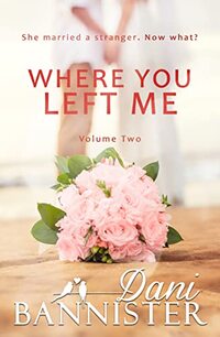 Where You Left Me, Vol. 2: A Lust to Lovers Romance - Published on May, 2022