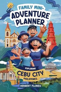 Family Mini-Adventure Planner: Exploring Cebu City, Philippines