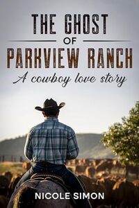 The Ghost of Parkview Ranch: A Cowboy Love Story