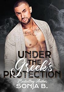 Under The Greek's Protection (The Greek Mafia And Friends Series Book 2)