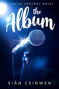 The Album: What happens when you fall in love with a rock star? (Cruise Control Book 1) - Published on Mar, 2020