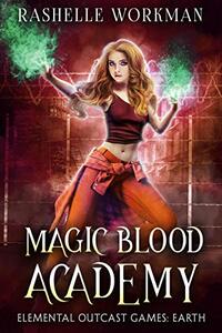 Elemental Outcast Games: EARTH (Magic Blood Academy Book 3)