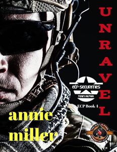 Unravel (Special Forces: Operation Alpha) (Ellison-Clark Paramilitary Securities Book 4)