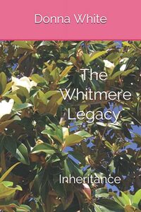 The Whitmere Legacy: Inheritance - Published on Jul, 2019