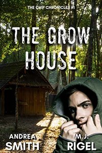 The Grow House (The Chip Chronicles Book 1)