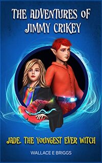 The Adventures of Jimmy Crikey : Jade, the Youngest Ever Witch - Published on Nov, 2022