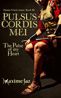 Pulsus Cordis Mei - The Pulse of my Heart (Omnia Vincit Amor Book III)