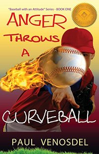 ANGER Throws a Curveball: Baseball with an Attitude, Book One - Published on Jun, 2016