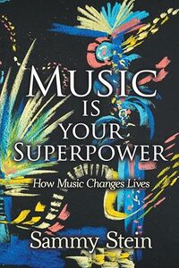 Music Is Your Superpower: How Music Changes Lives
