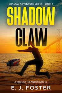 Shadow Claw: A Brock Finlander Novel (Coastal Adventure Series Book 1) - Published on Jun, 2020