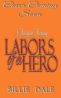 Labors Of A Hero: A Fairytale Inspired Romantic Comedy (Inspired by Hercules) (A Fairytale Fantasy Book 3)
