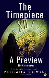 The Timepiece (An exclusive preview of The Clockmaker): Indian Paranormal Supernatural Thriller (Jungle Series Book 1)