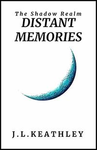 Distant Memories (The Shadow Realm Book 1) - Published on Mar, 2018