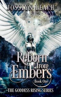 Reborn from Embers (The Goddess Rising Book 1)