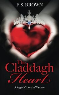 The Claddagh Heart: A Saga of  Love in Wartime