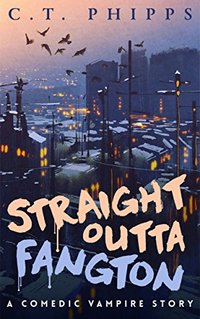 Straight Outta Fangton: A Comedic Vampire Story