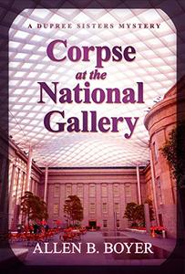 Corpse at the National Gallery (Dupree Sisters Mystery)