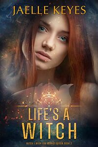 Life's A Witch: : A Slow Burn Steamy Dystopian Fantasy Romance (Witch I Wish You Would Origin Series Book 2) - Published on Apr, 2022