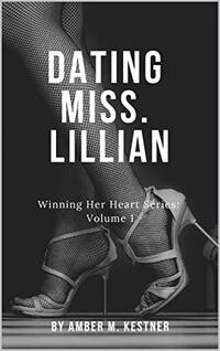 Dating Miss. Lillian (Winning Her Heart Book 1)