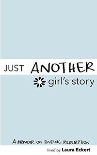 Just Another Girl's Story: A Memoir on Finding Redemption