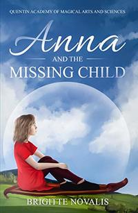 Anna and the Missing Child: Quentin Academy of Magical Arts and Sciences