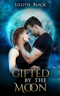 Gifted by the Moon (Moon Order Book I)