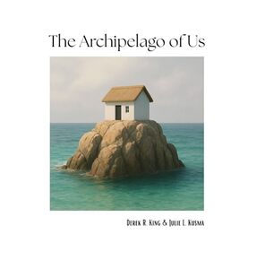 The Archipelago of Us : A Poetic Exploration of Identity and Connection (Enlightenment)