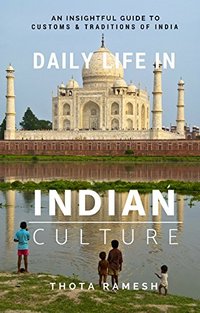 Daily Life in Indian Culture: An Insightful Guide to Customs & Traditions of India