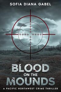 Blood on the Mounds: A Pacific Northwest Crime Thriller