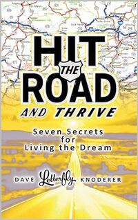 Hit The Road And Thrive: Seven Secrets for Living the Dream