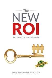 The NEW ROI: Return on Individuals: Do you believe that people are your company's most valuable asset?