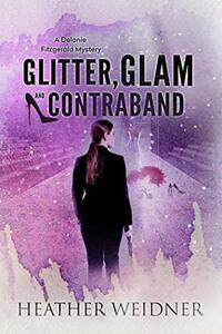 Glitter, Glam, and Contraband (The Delanie Fitzgerald Mysteries Book 3)