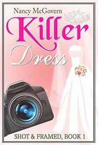 Killer Dress: A Small Town Cozy Mystery (Shot & Framed Book 1)