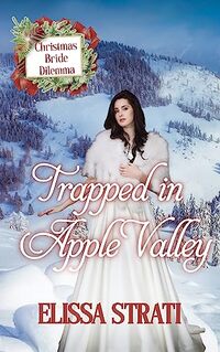 Trapped in Apple Valley: Christmas Bride Dilemma (Book 6)