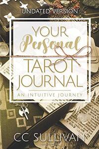 Your Personal Tarot Journal: An Intuitive Journey (Undated Version)