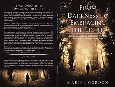 From Darkness to Embracing the Light: A Spiritual Guide for Reclaiming Your Life After Soul-Crushing Relationships