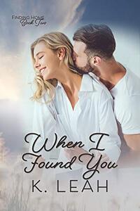 When I Found You (Finding Home Book 2) - Published on May, 2020
