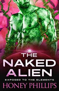 The Naked Alien: A SciFi Alien Romance (Exposed to the Elements Book 1)