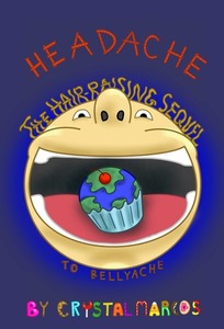 Headache: The Hair-Raising Sequel to Bellyache (Book #2) - Published on Mar, 2012