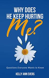 Why Does He Keep Hurting Me?: Questions Everyone Wants to Know ... Understanding victims of domestic abuse and domestic violence ebook