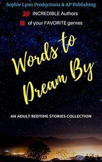 Words to Dream By: An Adult Bedtime Stories Collection.