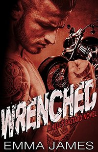 Wrenched: A Dark Romance (Hell's Bastard Book 1)
