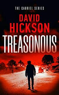 Treasonous: A Gabriel Series Thriller Book 1 (The Gabriel Series)