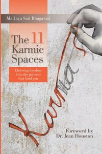 The 11 Karmic Spaces: Choosing Freedom From The Patterns That Bind You