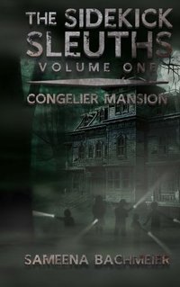 The Sidekick Sleuths (Congelier Mansion File 001) (Volume 1)