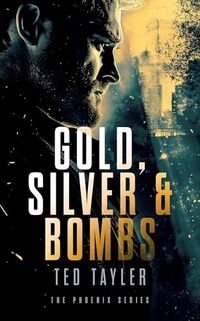 Gold, Silver, and Bombs (The Phoenix, #2) - Published on Jun, 2015